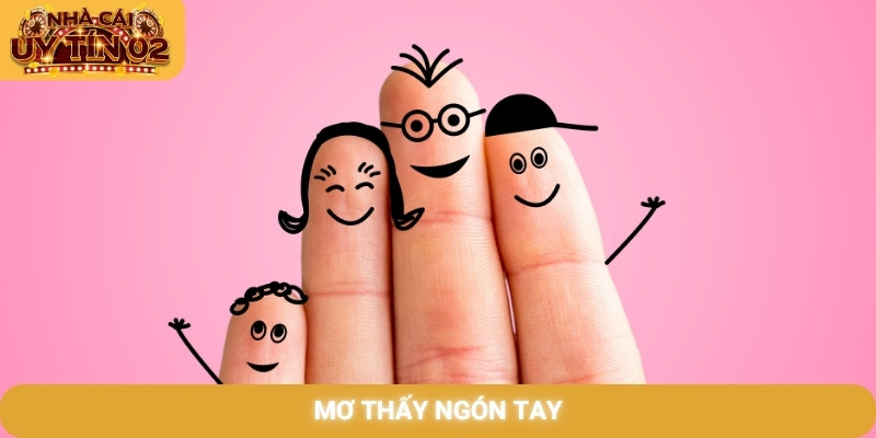 mơ thấy ngón tay